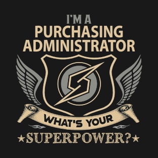 Purchasing Administrator T Shirt - Superpower Gift Item Tee T-Shirt