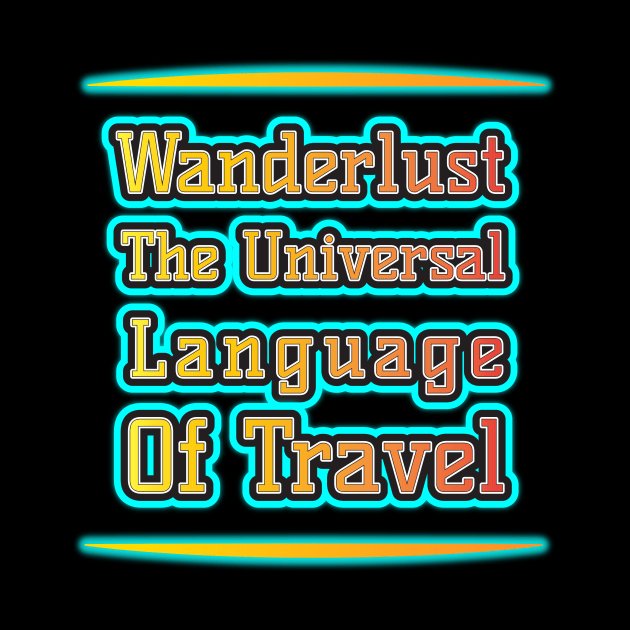 Wanderlust: Travel's Universal Language by EKSU17