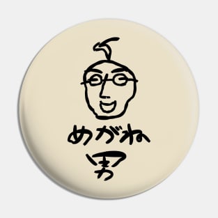 Megane Otoko (A man with glasses) Pin
