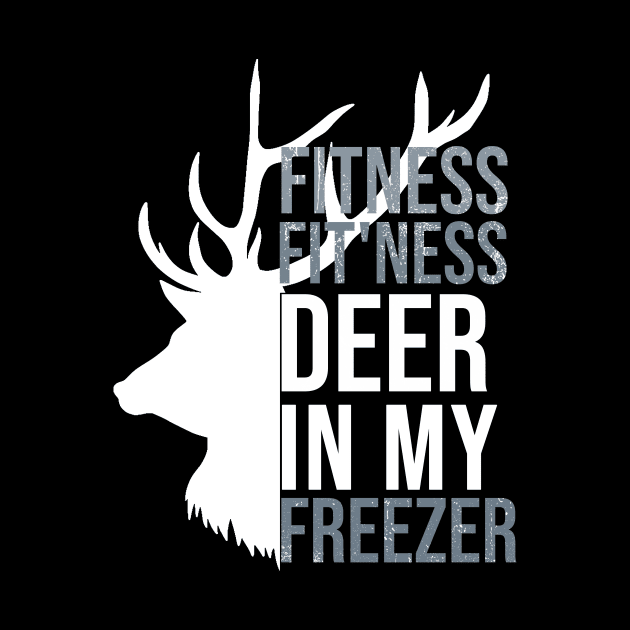 I'm Into Fitness Fit'Ness Deer In My Freezer Funny Hunter by hs studio