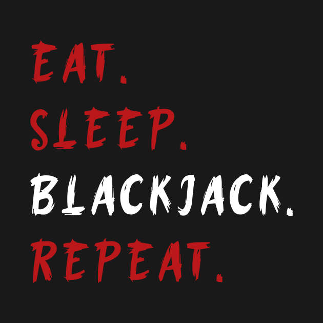 Eat Sleep Blackjack Repeat Funny by NdasMet