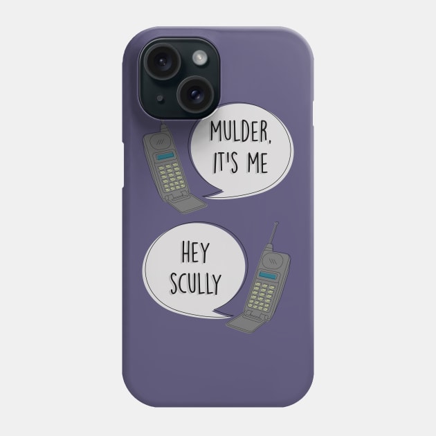 Mulder It's Me / Hey Scully Phone Case by byebyesally