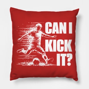 Soccer Player - Can I Kick It Pillow