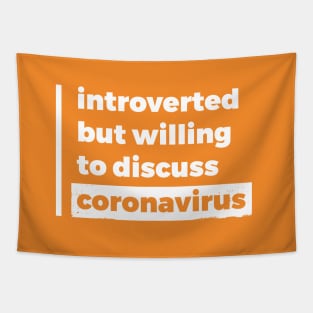 Introverted but willing to discuss coronavirus (Pure White Design) Tapestry