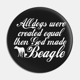 All days were created equal then God made beagle Pin
