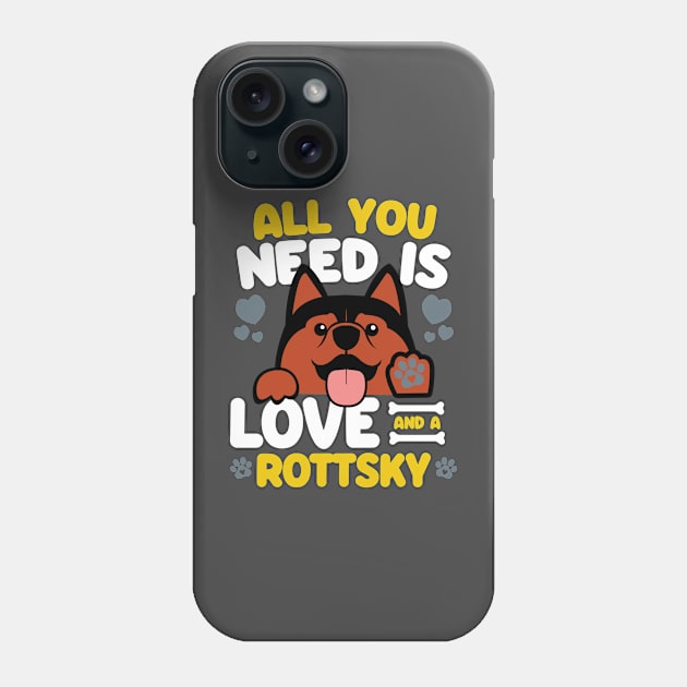 All You Need Is Love And A Rottsky Phone Case by Shopparottsky
