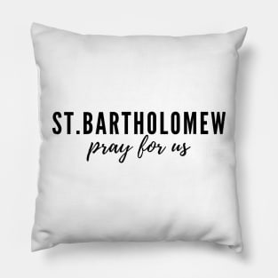 St. Bartholomew pray for us Pillow