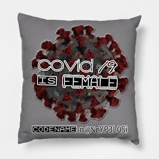Covid19 is Female Codename n@NcYP3L0Si Pillow