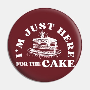 I'm Just Here For The Cake Funny Birthday Party Gift Idea for Cake Lover Pin