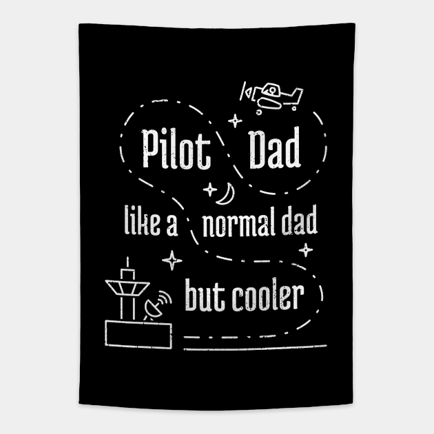 Pilot Dad Like a Normal Dad But Cooler - 7 Tapestry by NeverDrewBefore