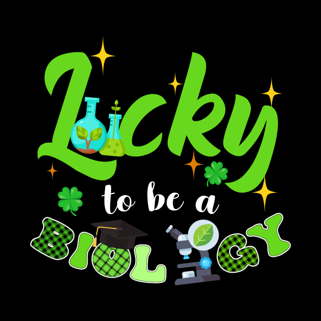 Lucky To Be An Biology Patrick's Day by Quotes NK Tees