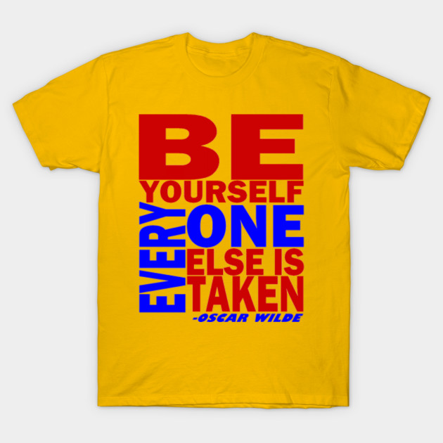 be yourself everyone else is taken t shirt