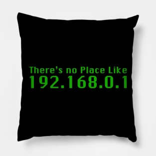 Theres no Place Like 192.168.0.1 Pillow