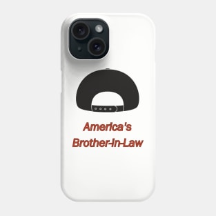 America's Brother-in-Law Phone Case