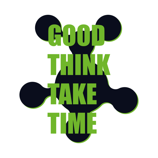 Good Think Take Time by CHARMTEES