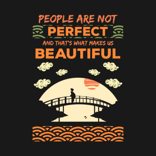 People are not perfect and thats what makes us beautiful recolor 3 T-Shirt