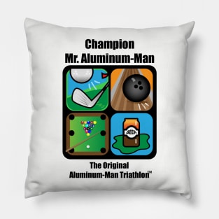 Mr. Aluminum-Man, Champion of the Aluminum-Man Triathlon Pillow