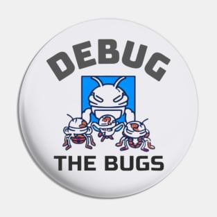 Debug the bugs Pin