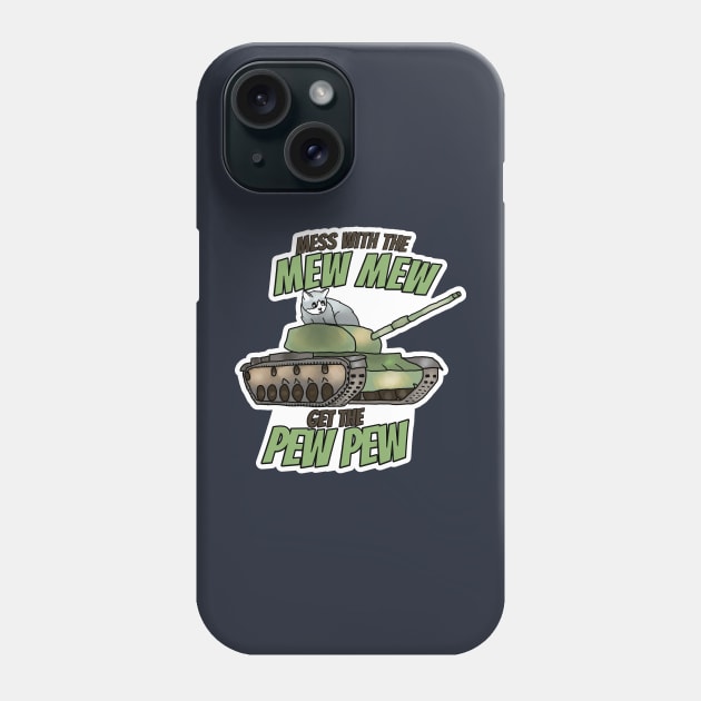 Mess With The Mew Mew, Get The Pew Pew Phone Case by nonbeenarydesigns