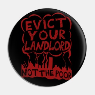 Evict Your Landlord Not The Poor - Punk, Leftist, Socialist, Anarchist Squatter Pin