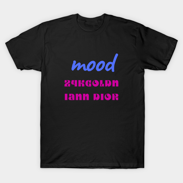 Mood 24kgoldn Mood 24kgoldn T Shirt Teepublic All men's clothing new arrivals activewear big & tall blazers & sport coats coats & jackets dress shirts hoodies & sweatshirts jeans pajamas, lounge & sleepwear pants polos shirts shorts. mood 24kgoldn