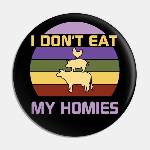 I don't eat my homies Pin by MZeeDesigns