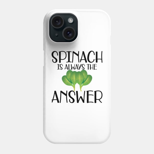 Spinach is always the answer Phone Case by KC Happy Shop