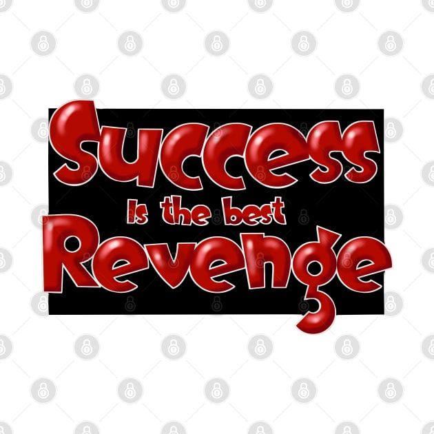 Success is the best revenge by SAN ART STUDIO 