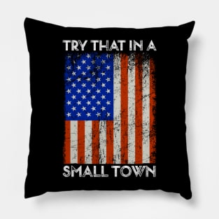 Funny Try That In A Small Town Country Music Pillow