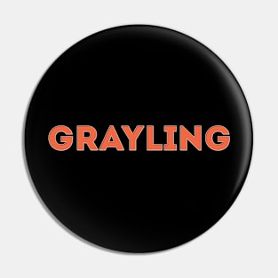 Grayling Pin