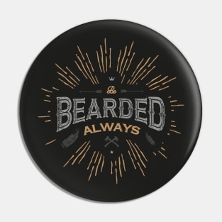 BE BEARDED ALWAYS Pin