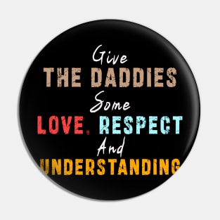 Give The Daddies Some love, respect and understanding: Newest design for daddies and son with quote saying "Give the daddies some love, respect and understanding" Pin