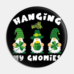 Hanging With My Gnomies Patrick's Day Pin