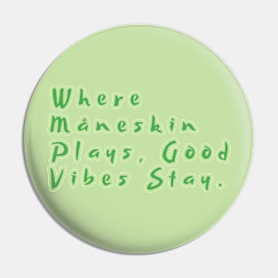 Where Måneskin Plays, Good Vibes Stay. Pin