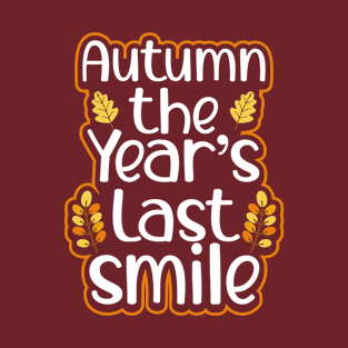 Autumn - The Year's Last Smile | Inspirational Fall T-Shirt