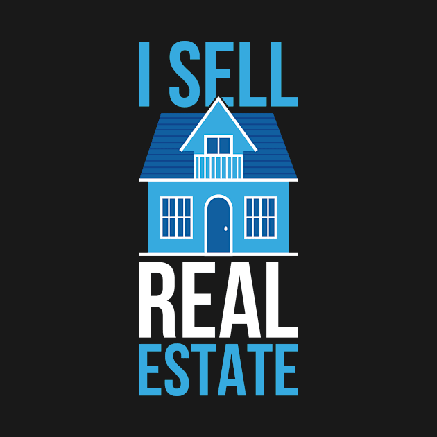 I Sell Real Estate Funny Real Estate Agent Gift by CatRobot