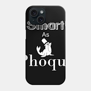 Smart as Phoque Phone Case