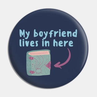 My Boyfriend Lives In A Book Pin