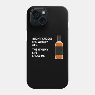 Whisky Life Choose Me Phone Case