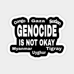 GENOCIDE Is Not Okay - Congo - Gaza - Sudan - Myanmar - Uyghur - Tigray - Front Magnet