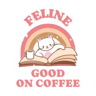 Feline Good on Coffee Coffee Cat T-Shirt