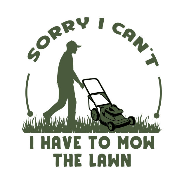 Sorry I Cant I Have To Mow The Lawn Funny Riding Mower Dad by DesignergiftsCie