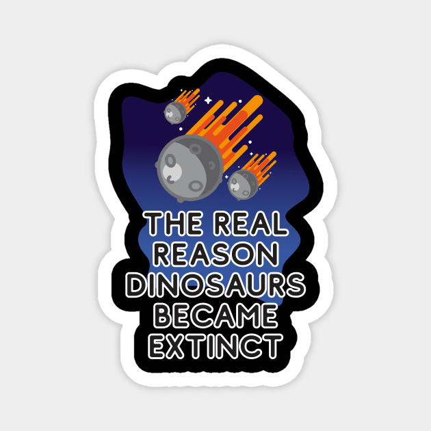 Why dinosaurs went extinct. Magnet by Crazy Collective