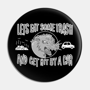 Let's Eat Trash & Get Hit By A Car Pin