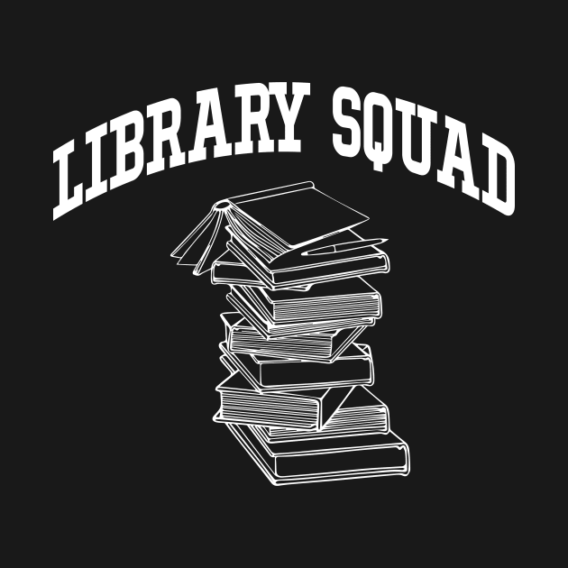 Library Worker Designs - Library Squad Lover gift by soukai