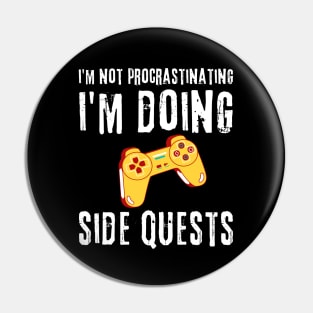 Gamer I'm Not Procrastinating I'm Doing Side Quests Pin