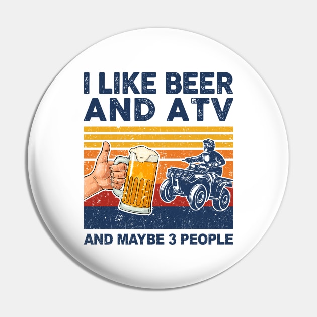 I Like Beer and ATV and Maybe 3 People ATV 4 Wheeler Pin by paveldmit