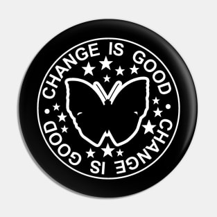 CHANGE IS GOOD Pin