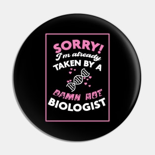 Sorry! I'm Already Taken By A Damn Hot Biologist (Pink & White) Pin