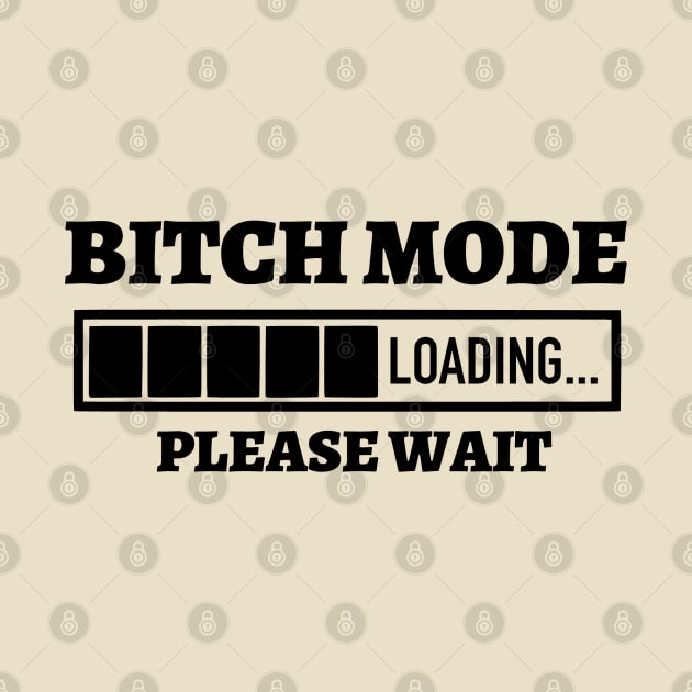 Bitch Mode Loading Please Wait by Kylie Paul